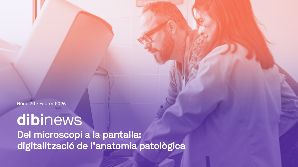 Dibinews núm. 20 · Del microscopio a la pantalla: digitalización de la anatomía patológica